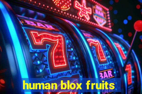 human blox fruits